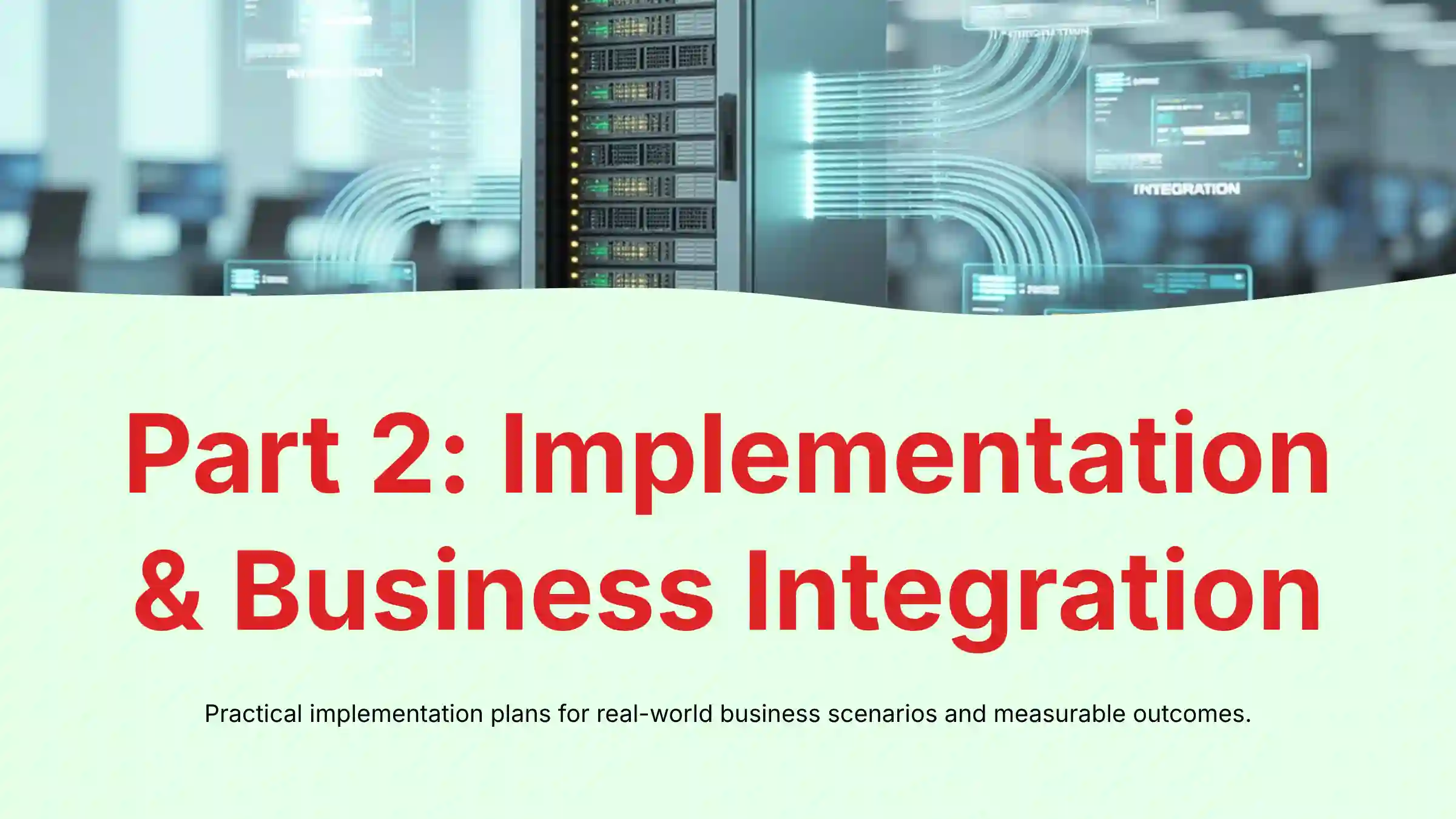 Part 2: Implementation and Business Integration